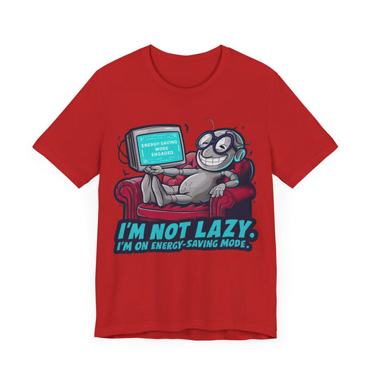 I’m Not Lazy. I’m on Energy Saving Mode  - Funny - T-Shirt by Stichas T-Shirt Company