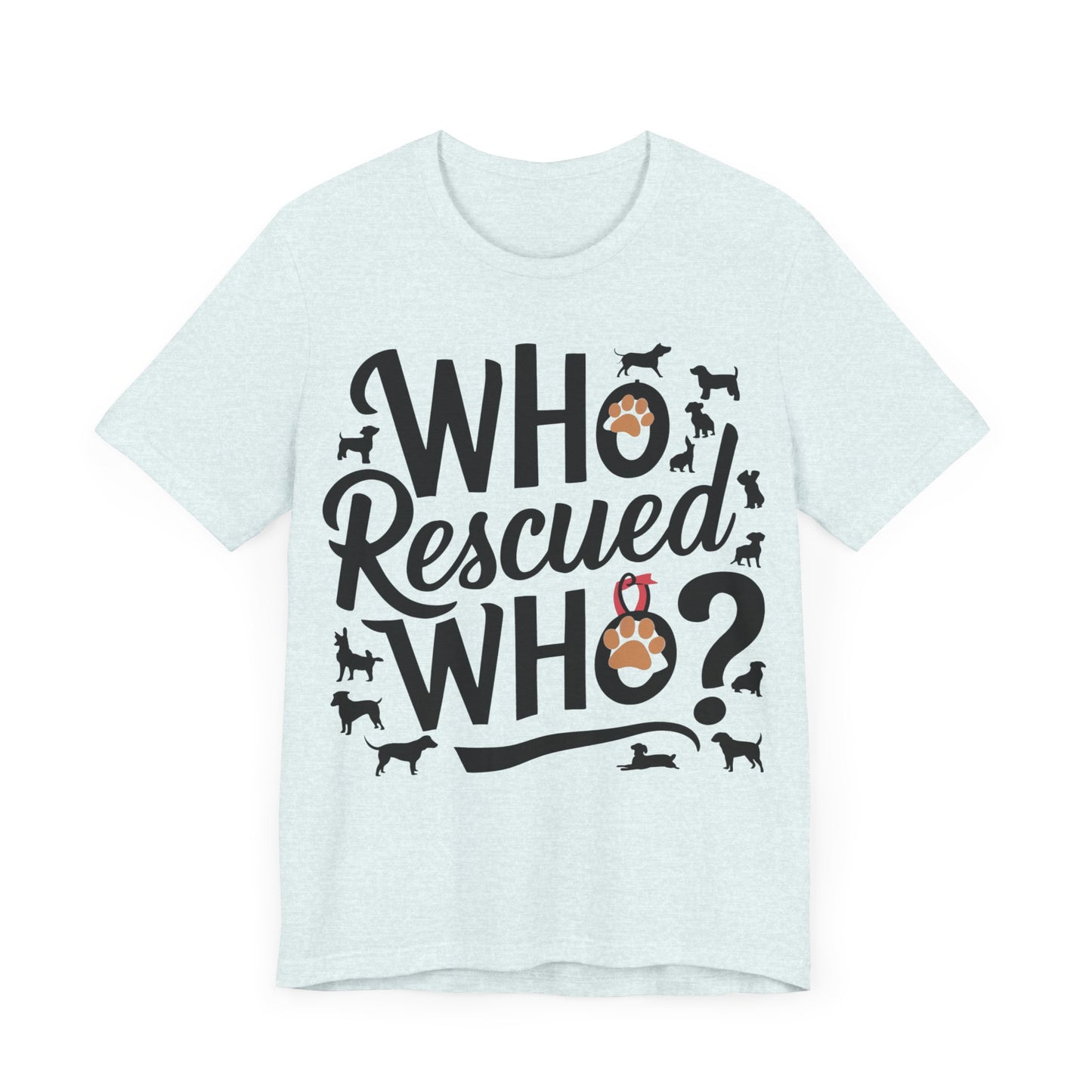 Who Rescued Who - Dog Lover’s T-Shirt by Stichas T-Shirt Company