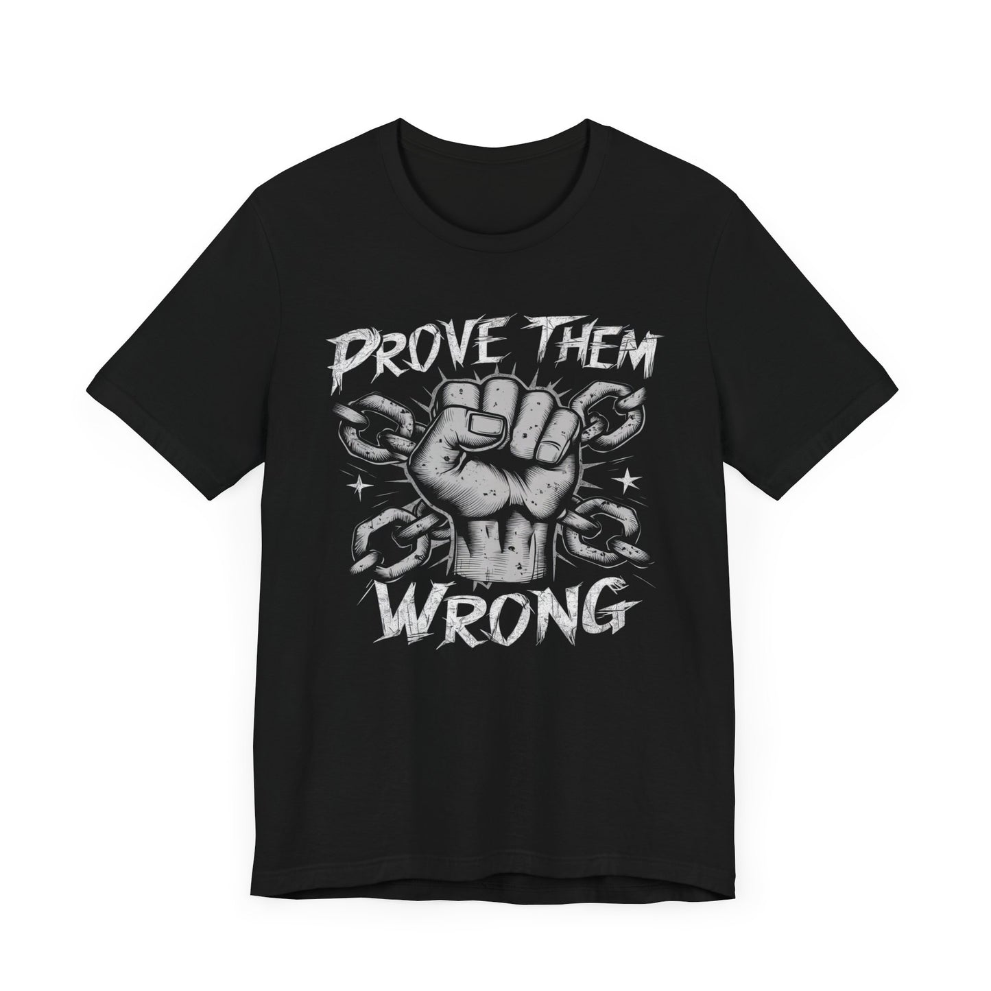 Prove Them Wrong - Badass T-Shirt by Stichas T-Shirt Company