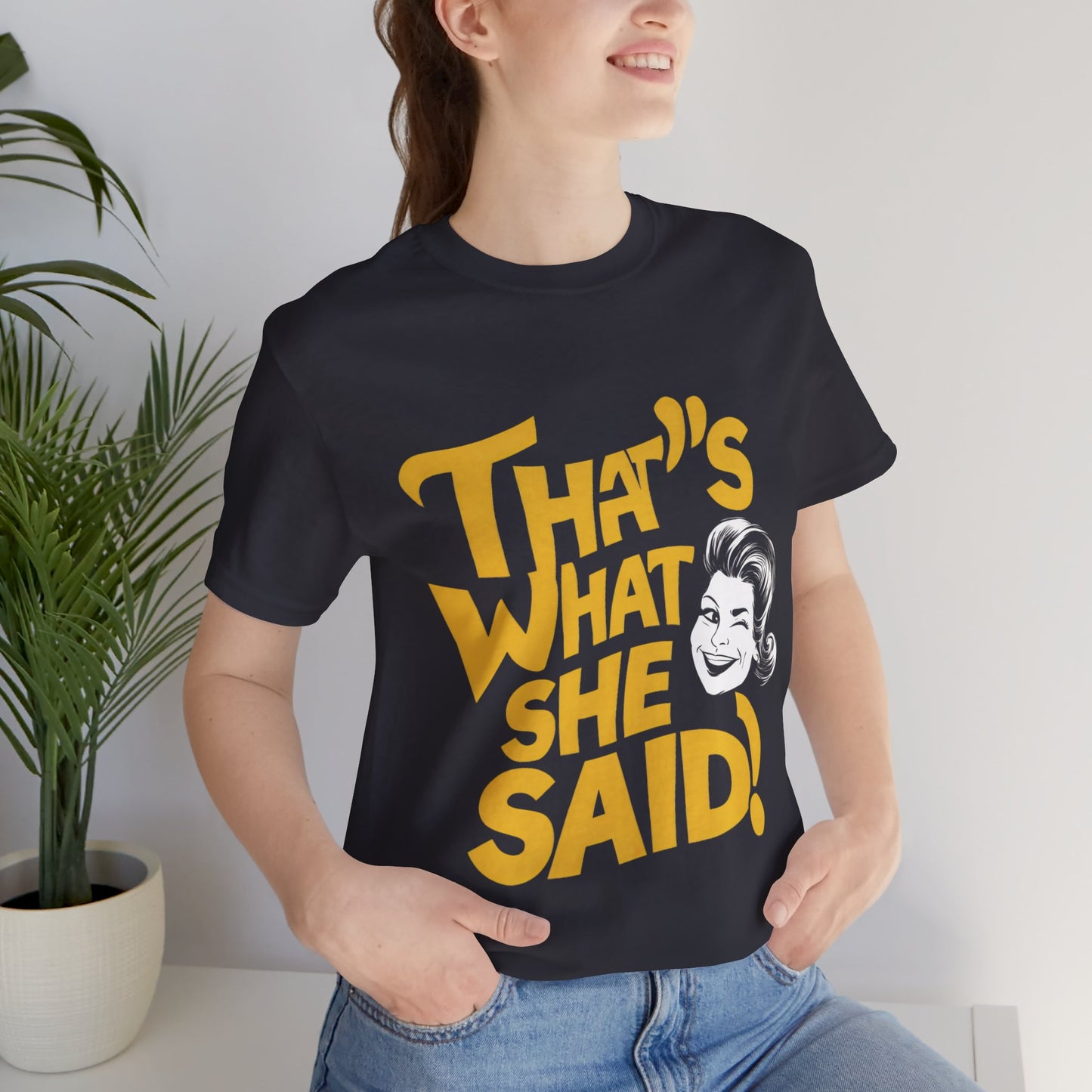 That’s What She Said - Funny T-Shirt by Stichas T-Shirt Company