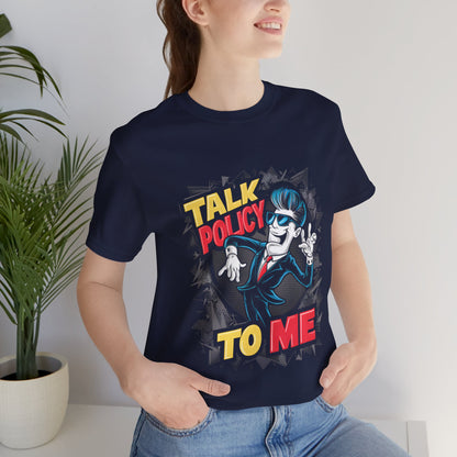 Talk Policy To Me - Political - T-Shirt by Stichas T-Shirt Company