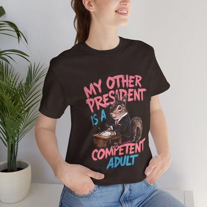 My Other President is a Competent Adult - Political - T-Shirt by Stichas T-Shirt Company