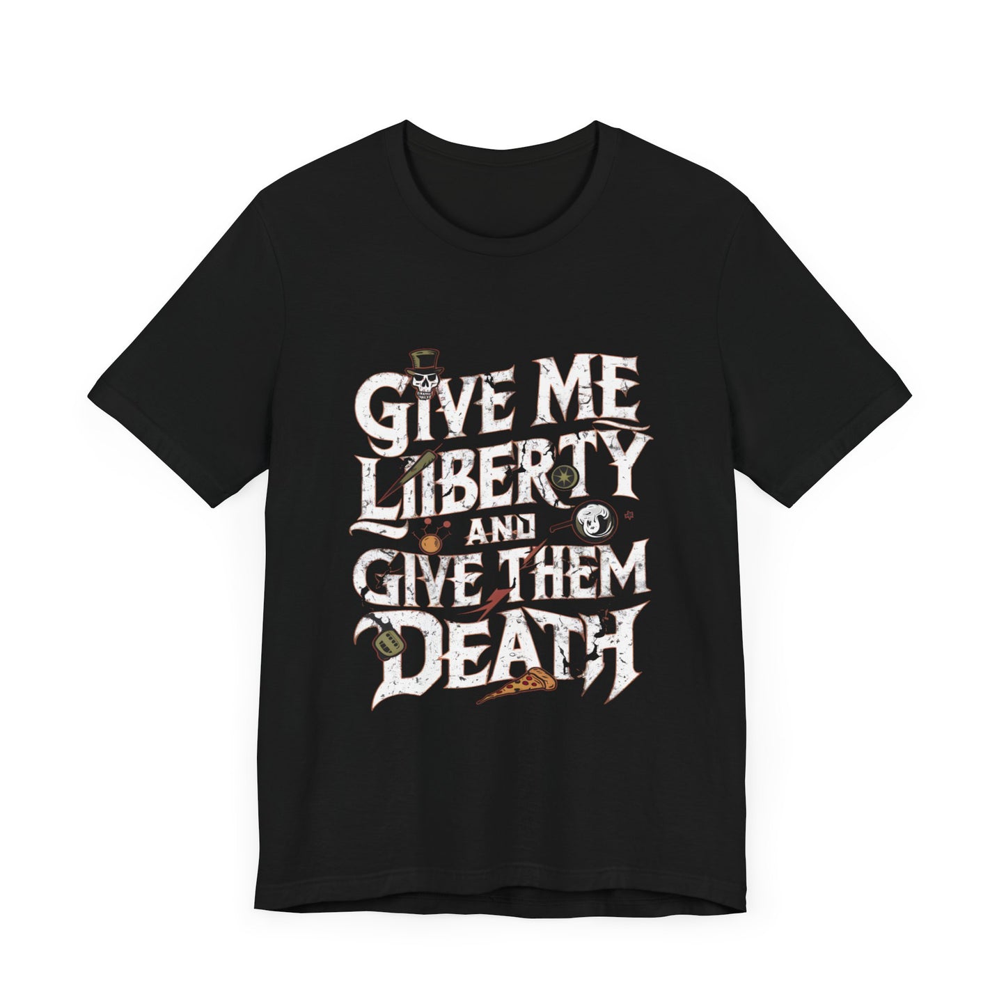 Give Me Liberty And Give Them Death - Political - T-Shirt by Stichas T-Shirt Company