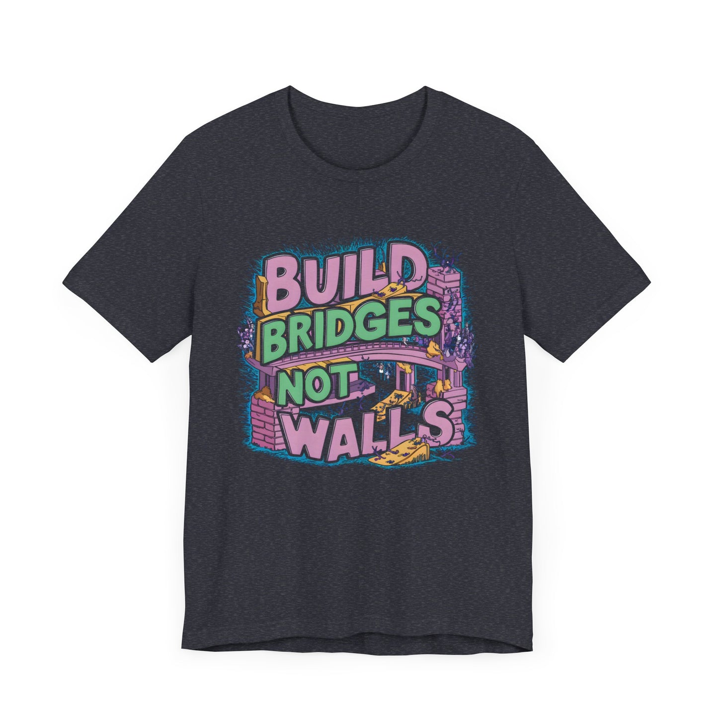 Build Bridges, Not Walls - Political - T-Shirt by Stichas T-Shirt Company