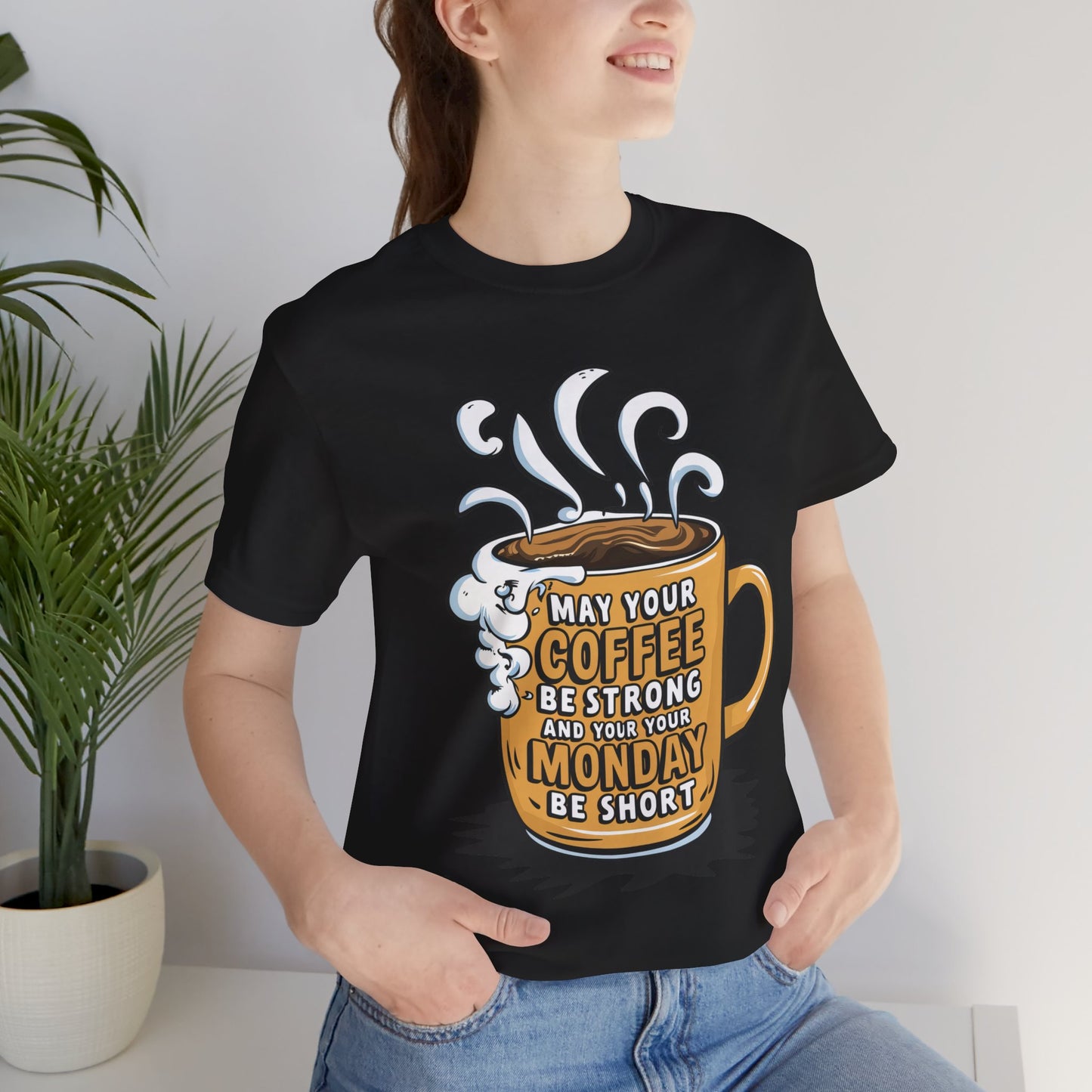 May Your Coffee Be Strong and Your Monday Be Short  - Funny - T-Shirt by Stichas T-Shirt Company