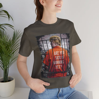 Are You Sick Of Winning Yet - Political - T-Shirt by Stichas T-Shirt Company