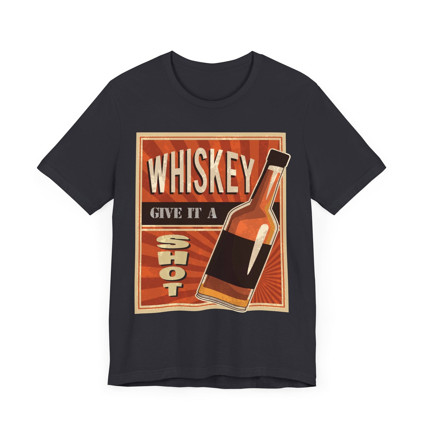 Whiskey - Give it a SHOT - Funny T Shirt