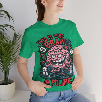 This is Your Brain On Politics - Political - T-Shirt by Stichas T-Shirt Company