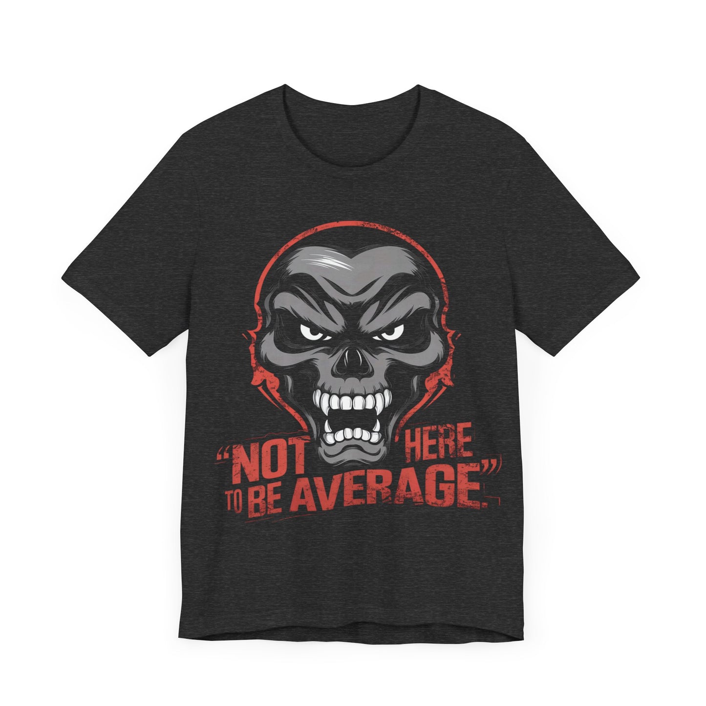 Not Here to be Average - Badass T-Shirt by Stichas T-Shirt Company