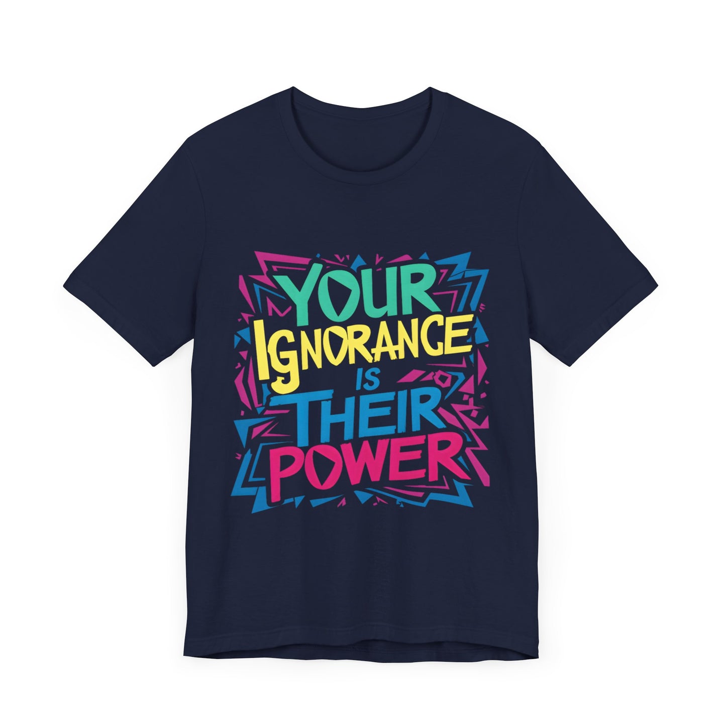 Your Ignorance is Their Power - Political - T-Shirt by Stichas T-Shirt Company