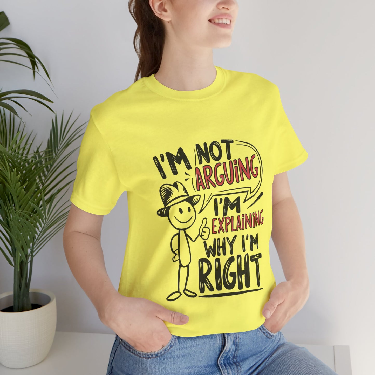 I’m Not Arguing. I’m Explaining Why I’m Right - Funny T-Shirt by Stichas T-Shirt Company