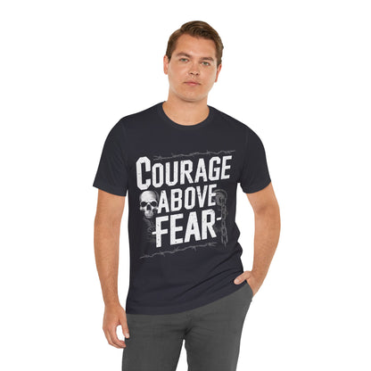 Courage Above Fear - Badass T-Shirt by Stichas T-Shirt Company