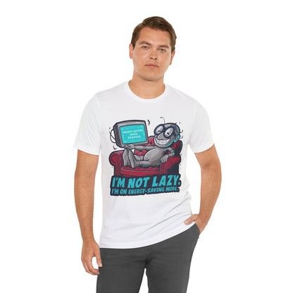 I’m Not Lazy. I’m on Energy Saving Mode  - Funny - T-Shirt by Stichas T-Shirt Company