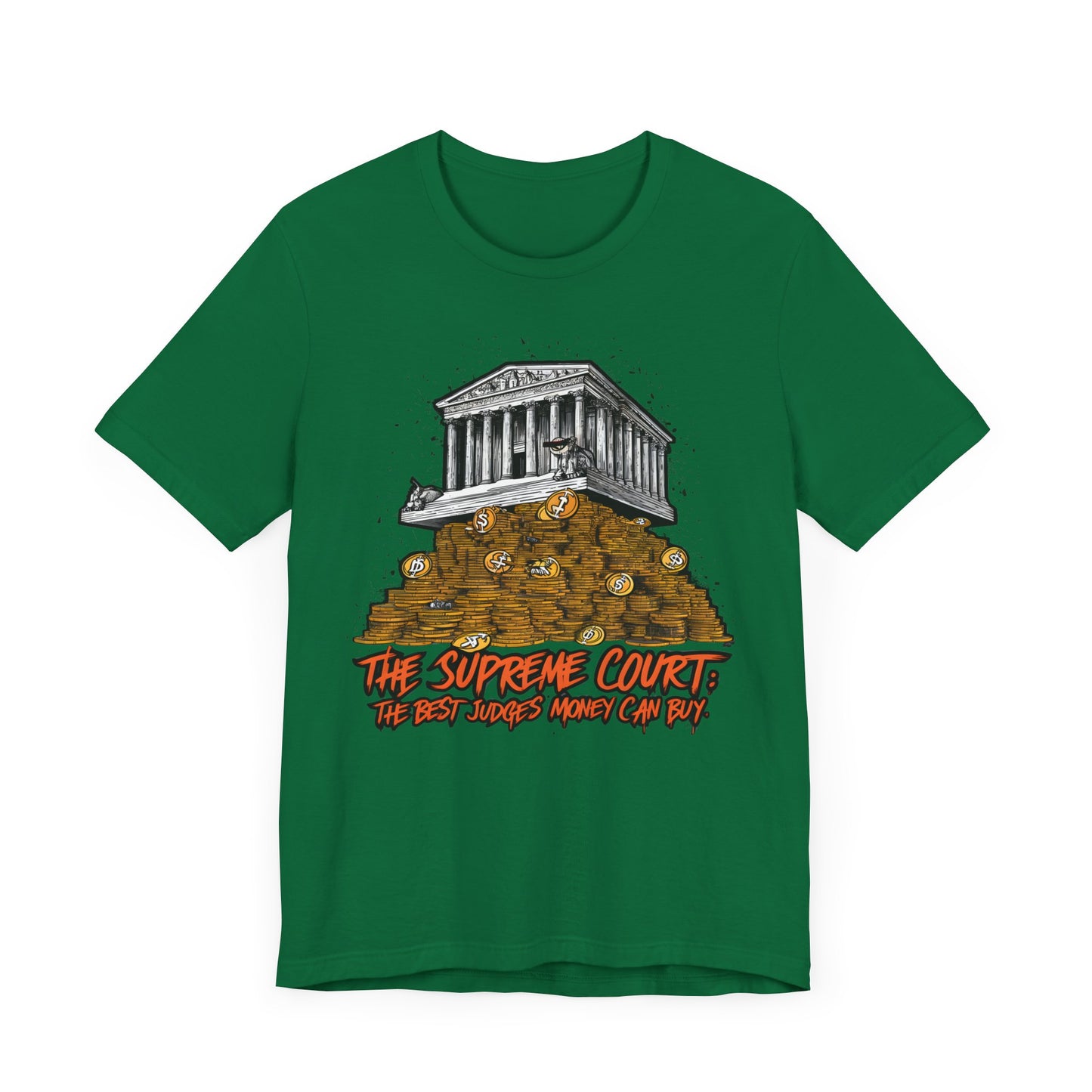 The Supreme Court Are the Best Judges Money Can Buy - Political - T-Shirt by Stichas T-Shirt Company