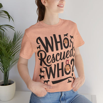 Who Rescued Who - Dog Lover’s T-Shirt by Stichas T-Shirt Company