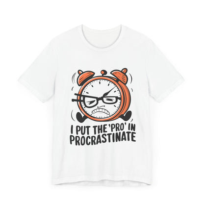 I Put the Pro in Procrastinate - Comedy - T-Shirt by Stichas T-Shirt Company