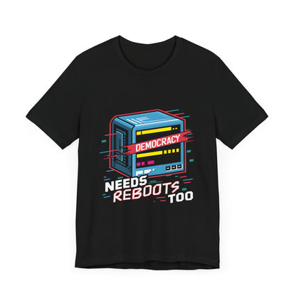 Democracy Needs Reboots Too - Political - T-Shirt by Stichas T-Shirt Company