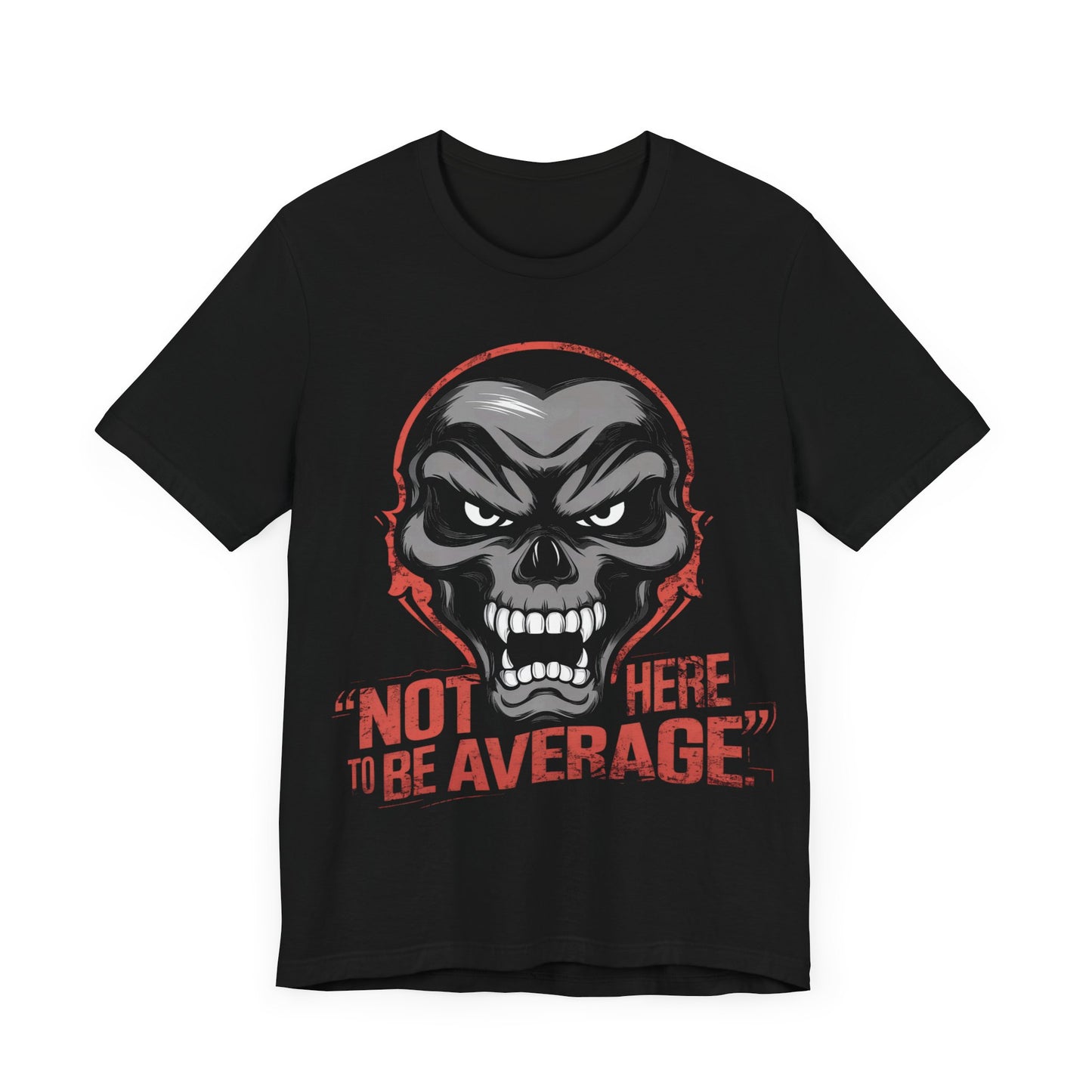 Not Here to be Average - Badass T-Shirt by Stichas T-Shirt Company