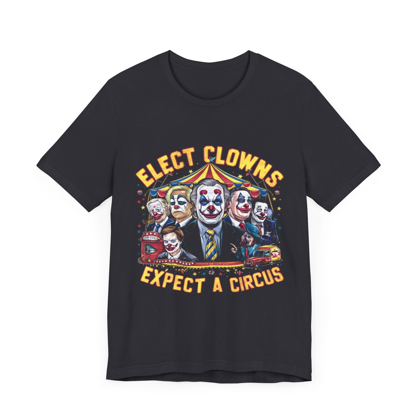 Elect Clowns, Expect a Circus - Political - T-Shirt by Stichas T-Shirt Company