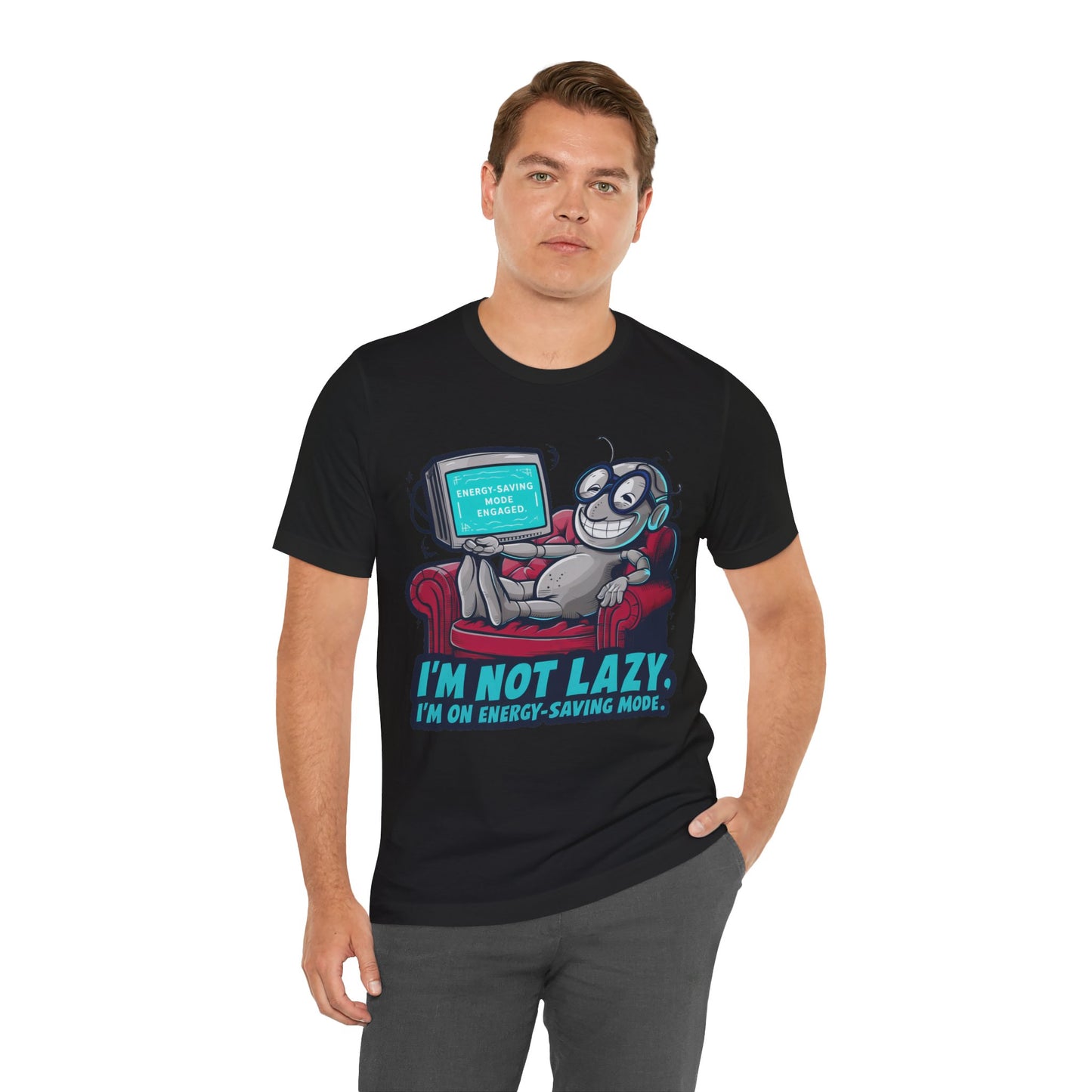 I’m Not Lazy. I’m on Energy Saving Mode  - Funny - T-Shirt by Stichas T-Shirt Company