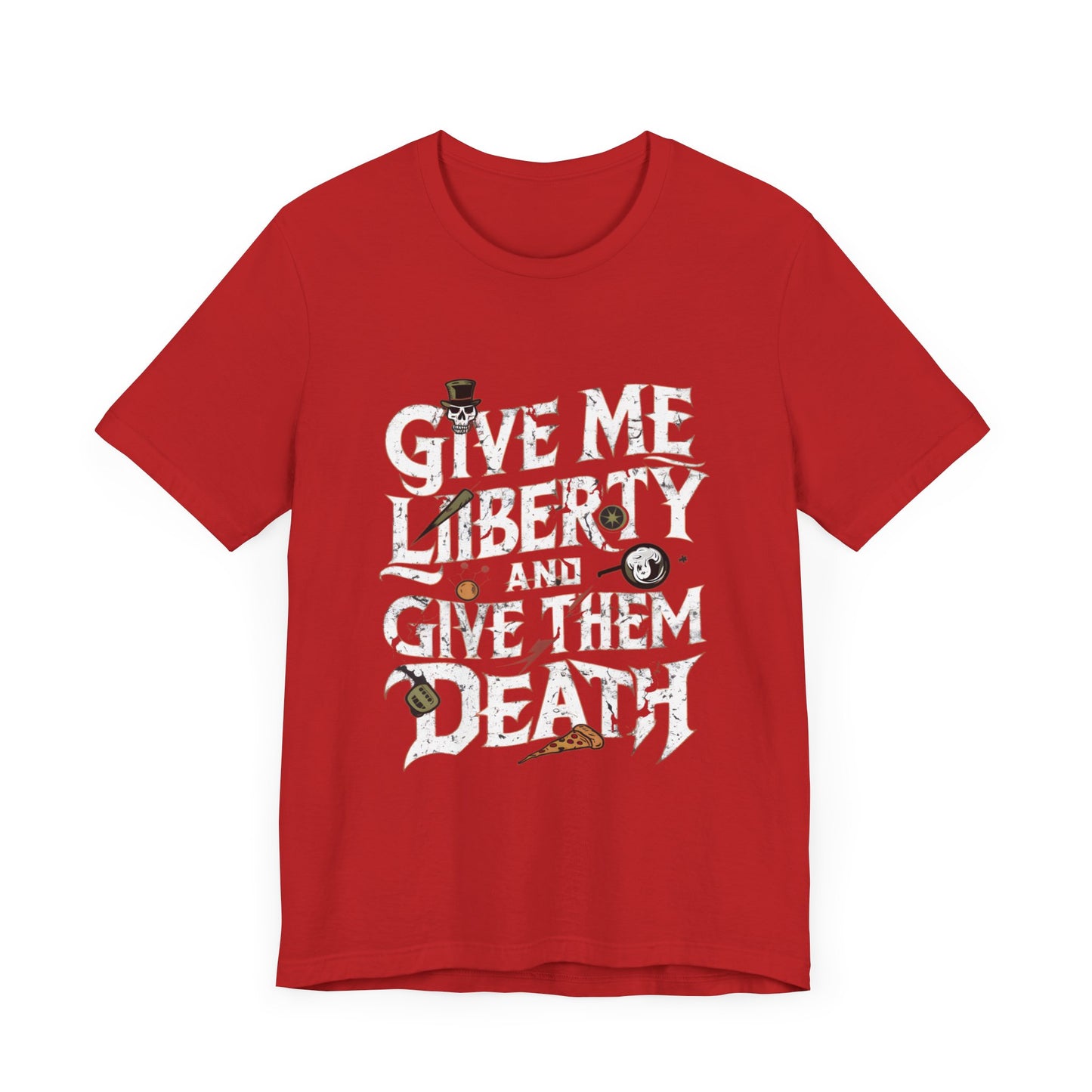 Give Me Liberty And Give Them Death - Political - T-Shirt by Stichas T-Shirt Company