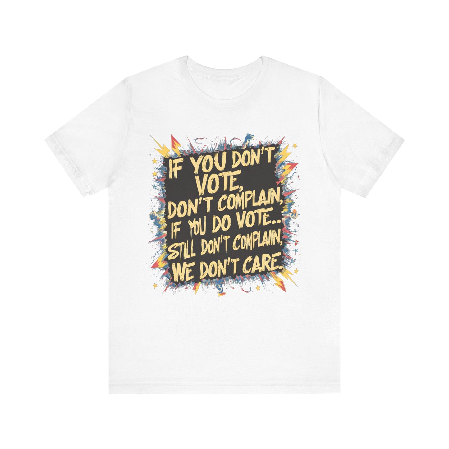 If You Don’t Vote, Don’t Complain - Political - T-Shirt by Stichas T-Shirt Company