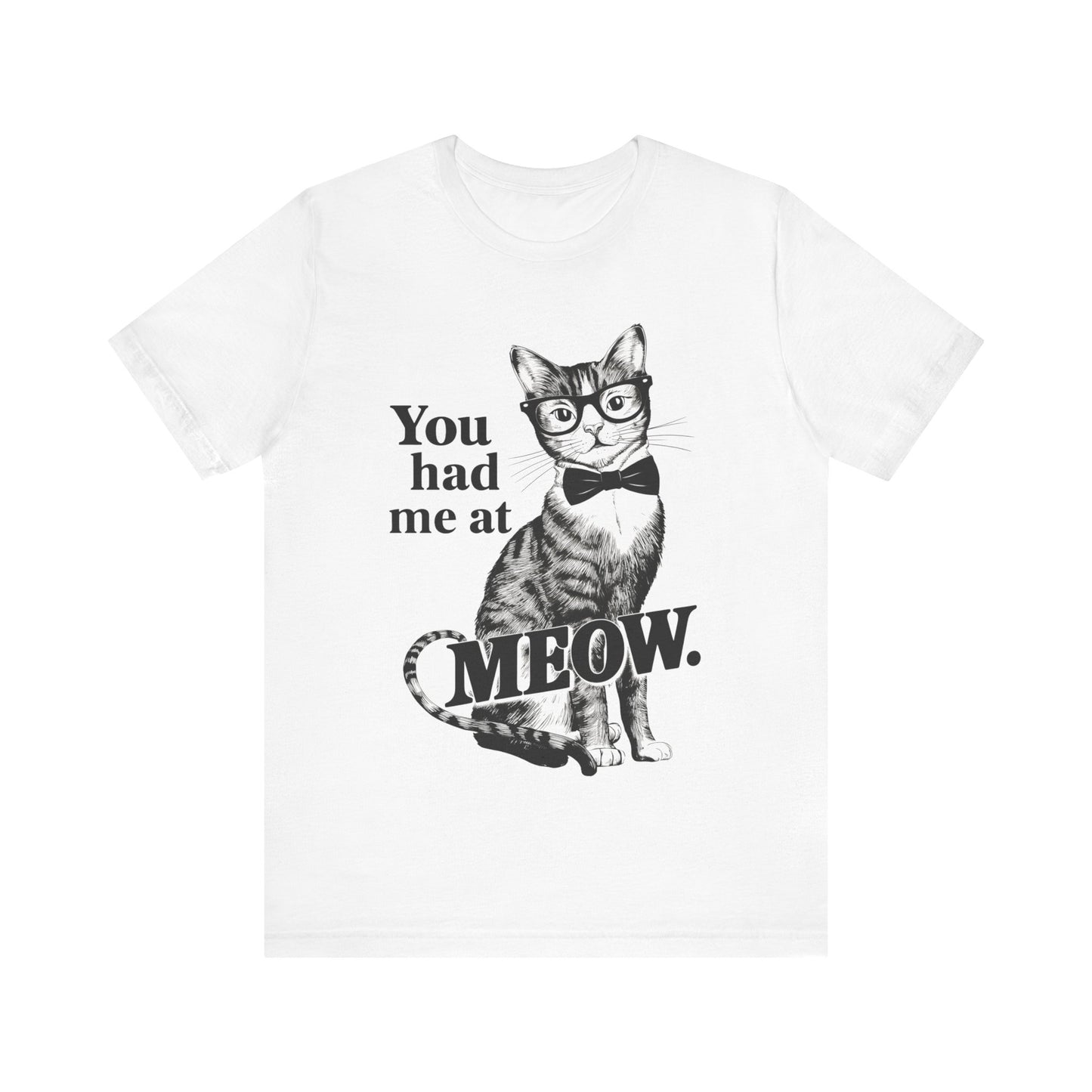 You had me at Meow - Cat Lover’s T-Shirt by Stichas T-Shirt Company