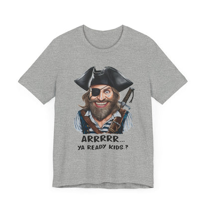 Arrrrr Ya Ready Kids? - Funny T-Shirt by Stichas T-Shirt Company