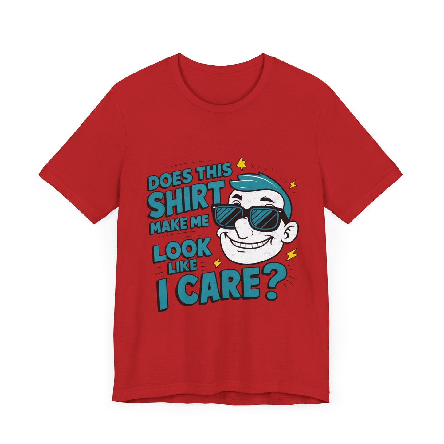 Does this Shirt Make Me Look Like I Care - Funny T-Shirt by Stichas T-Shirt Company