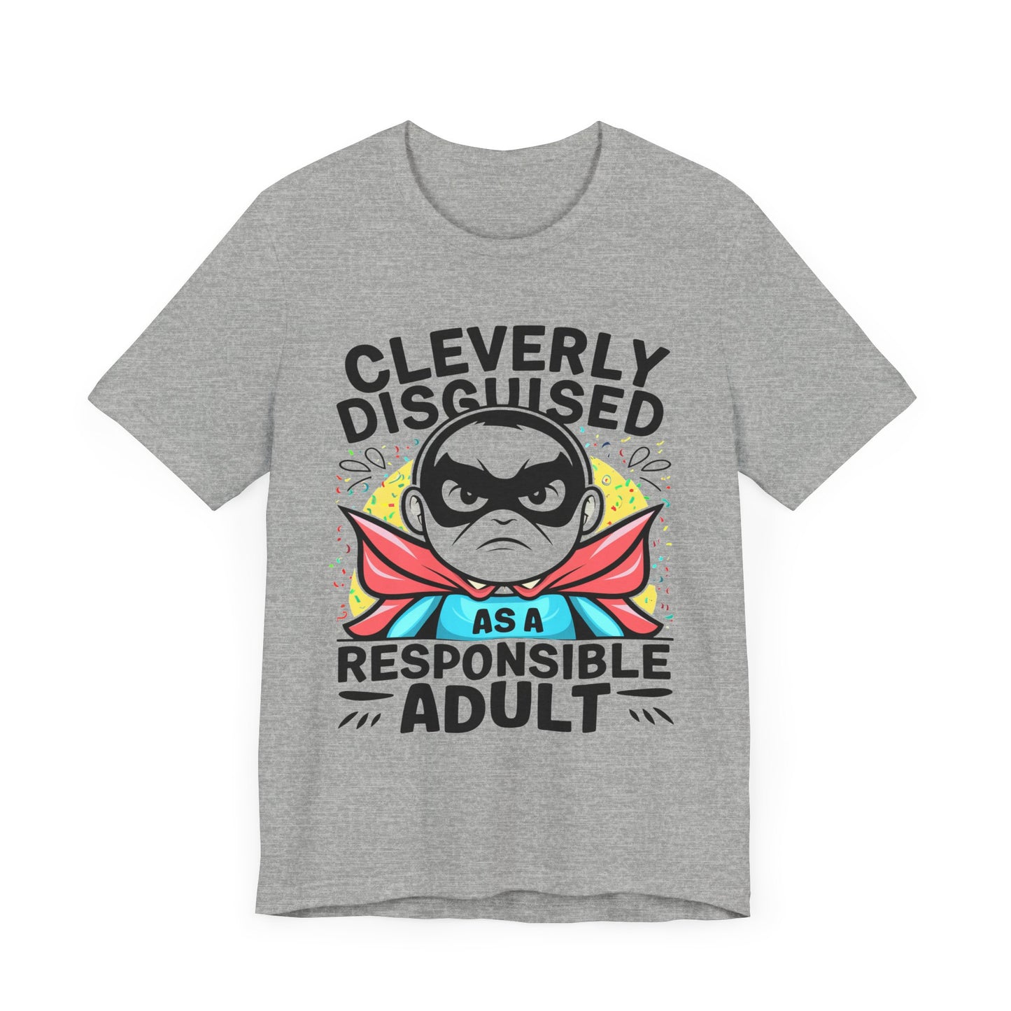 Cleverly Disguised as a Responsible Adult - Funny - T-Shirt by Stichas T-Shirt Company