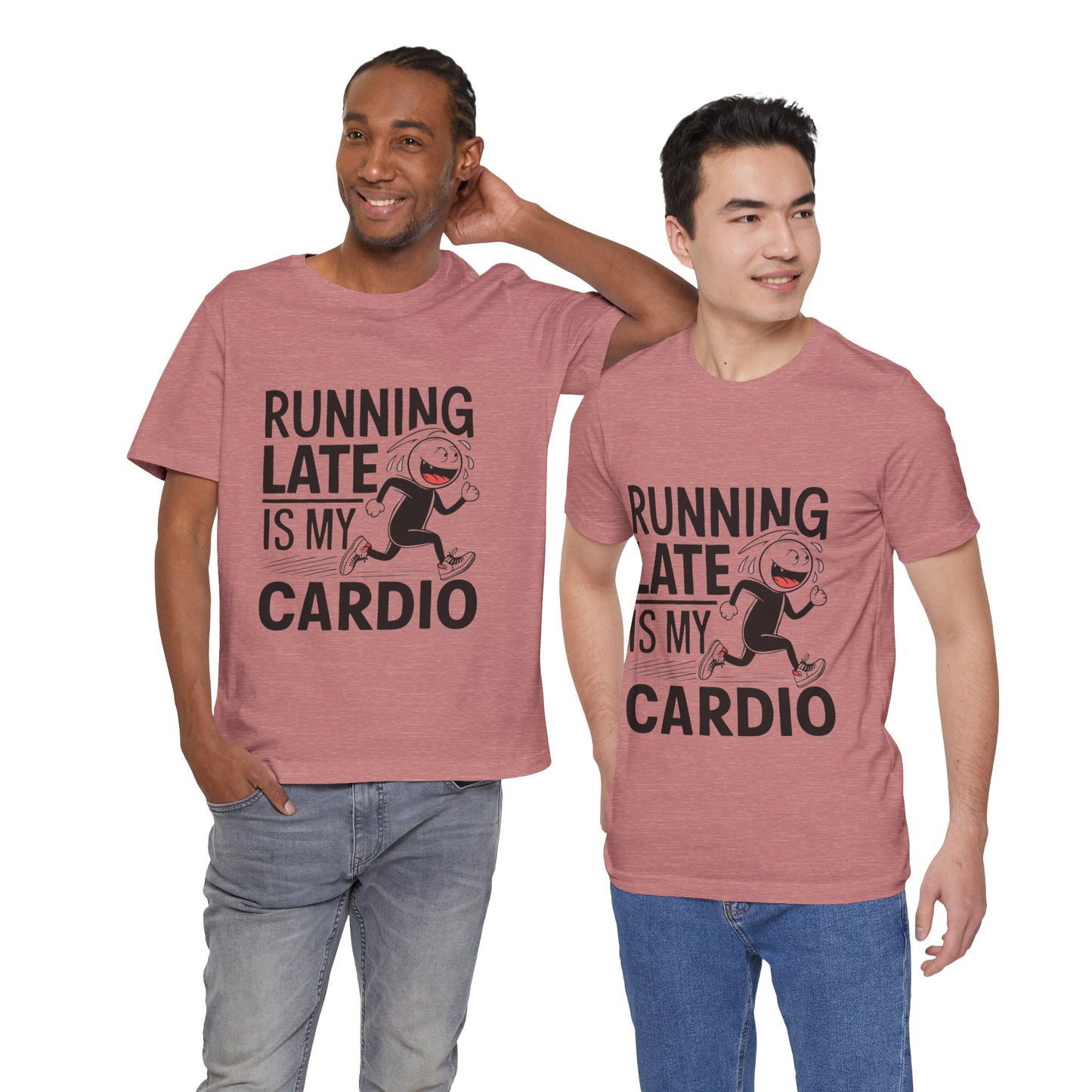 Running Late is my Cardio - Funny T-Shirt by Stichas T-Shirt Company