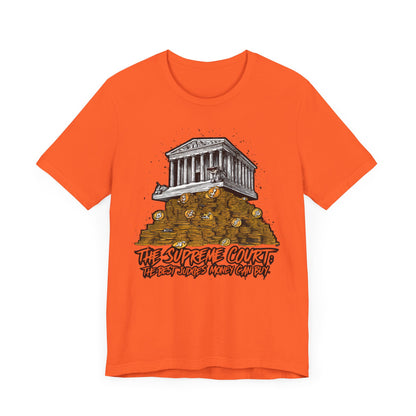 The Supreme Court Are the Best Judges Money Can Buy - Political - T-Shirt by Stichas T-Shirt Company