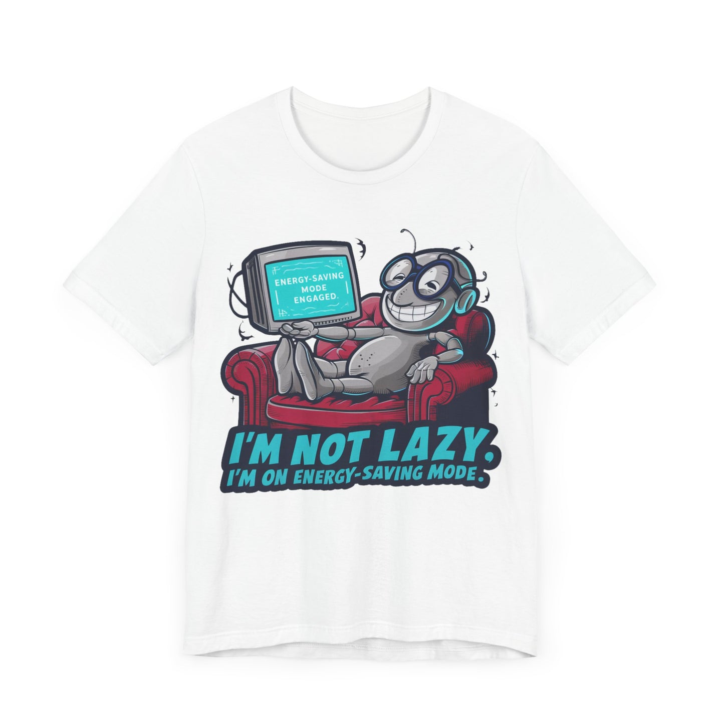 I’m Not Lazy. I’m on Energy Saving Mode  - Funny - T-Shirt by Stichas T-Shirt Company