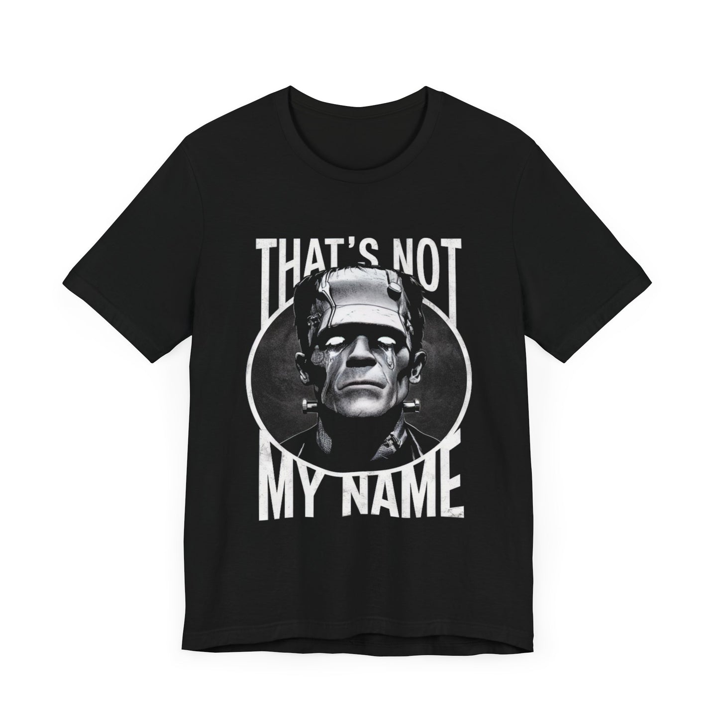 That’s Not My Name Frankenstein - Funny T-Shirt by Stichas T-Shirt Company