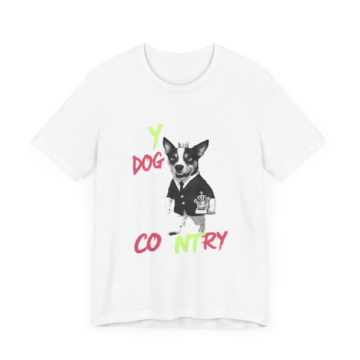 My Dog Could Run This Country - Political - T-Shirt by Stichas T-Shirt Company